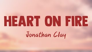 Heart On Fire - Jonathan Clay (Lyrics) 🐠