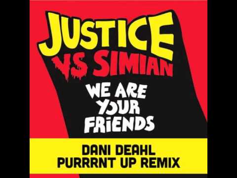 Justice - We Are Your Friends (Dani Deahl Purrrnt Up Remix)