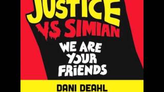 Justice - We Are Your Friends (Dani Deahl Purrrnt Up Remix)