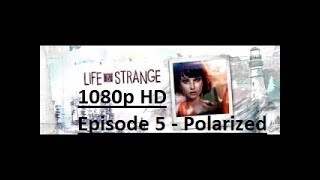 Life is Strange [Episode 5: Polarized] 100%Trophy Walkthrough Part 3 (1080p HD PS4)- No Commentary