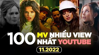 Top 100 MV Nhiều View Nhất Thế Giới Trên Youtube (11/2022) | BXHAN