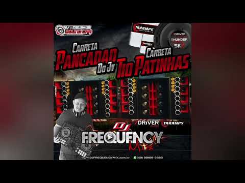 CARRETA PANCADÃO & CARRETA TIO PATINHAS - DJ FREQUENCY MIX