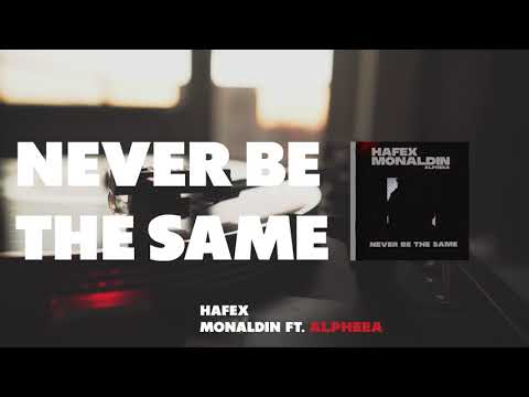 Hafex & Monaldin - Never Be The Same (ft. Alpheea)