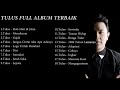 Download lagu LAGU TULUS FULL ALBUM TERBAIK LAGU POP INDONESIA
