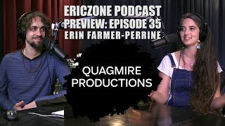 Quagmire Productions -  Ericzone Podcast episode 35 with Erin Farmer-Perrine