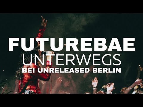 FUTUREBAE - UNTERWEGS (LIVE @ UNRELEASED BERLIN)