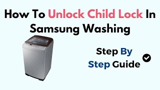 How To Unlock Child Lock In Samsung Washing