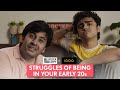 FilterCopy | Struggles Of Being In Your Early 20s | Ft. Rohan Shah & Aditya Pandey