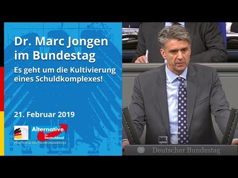 Dr. Marc Jongen, MdB AfD – ES GEHT UM DIE KULTIVIERUNG EINES SCHULDKOMPLEXES!