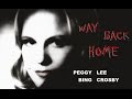 Peggy Lee, Bing Crosby; Way back home