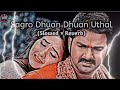 Sagro Dhuan Dhuan 😔💔 Uthal [slow + reverb] #Pawan Singh Lofi Music Bhojpur 2023