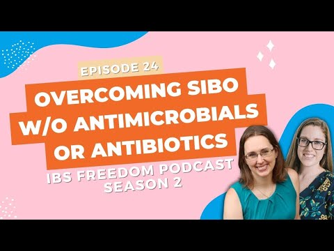 Overcoming SIBO without Antimicrobials or Antibiotics IBS Freedom Podcast #124