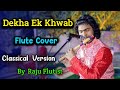 Dekha Ek Khwab Flute Cover By Raju Flutist Silsila Flim Classical Instrumental Version ️