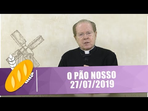 O Pão Nosso - 27/07/19