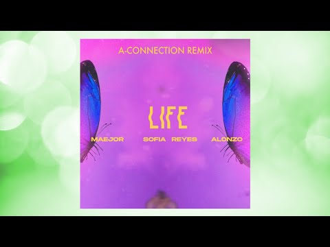 Maejor, Sofia Reyes & Alonzo - Life (A-Connection Remix)