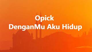 Download lagu Opick - DenganMu Aku Hidup - Samudra Lirik mp3 Download lagu Opick - DenganMu Aku Hidup - Samudra Lirik mp3