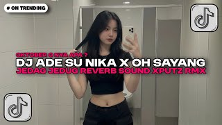 Download lagu DJ ADE SU NIKA X OH SAYANG JEADG JEDUG REVERB SOUND XPUTZ RMX 𝑿𝑮 | DJ TIK TOK TERBARU 2025 !!! mp3
