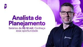 Analista de Planejamento - Salários de R$ 12 mil: Conheça essa oportunidade