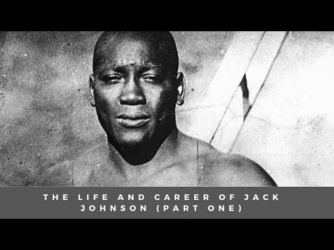 The Life And Career Of Jack Johnson | Part 1