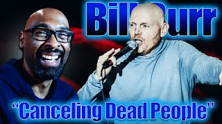 Bill Burr On Canceling Dead People Reaction