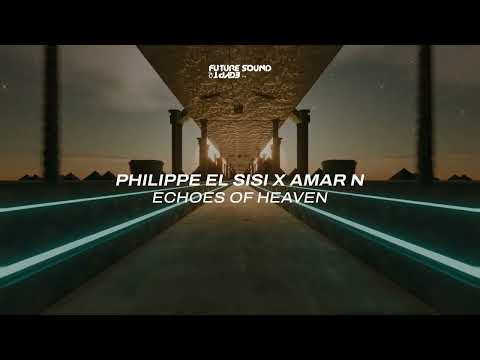 Philippe El Sisi x Amar N - Echoes of Heaven