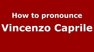 How to pronounce Vincenzo Caprile