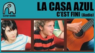 LA CASA AZUL - C'est Fini [Audio]