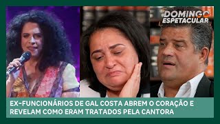 Ex-funcionários processam Gal Costa e contam como eram tratados pela cantora | Domingo Espetacular