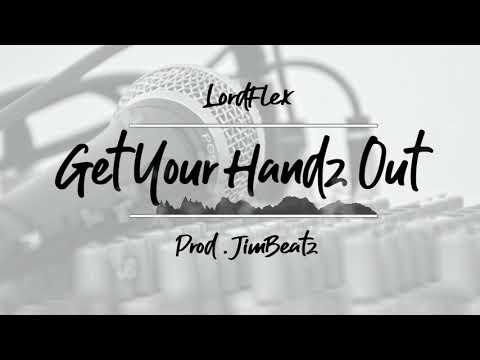 LordFlex - Get Your Handz Out (Prod. JimBeatz)