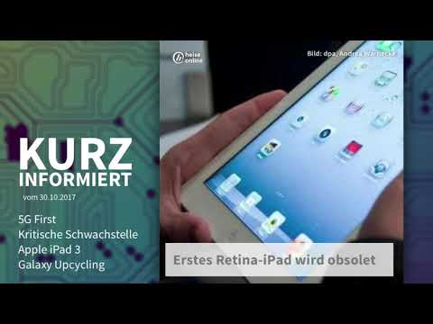 Kurz informiert vom 30.10.2017: 5G First, Kritische Schwachstelle, Apple iPad 3, Galaxy Upcycling