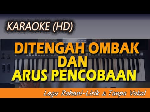 Karaoke DITENGAH OMBAK DAN ARUS PENCOBAAN |Lagu Rohani-Tanpa Vokal