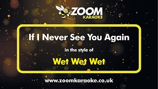 Wet Wet Wet - If I Never See You Again - Karaoke Version from Zoom Karaoke