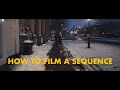 How to film a sequence