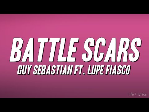 Guy Sebastian - Battle Scars ft. Lupe Fiasco (Lyrics)