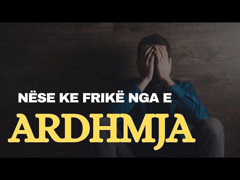 Nëse ke frikë nga e ardhmja!