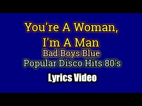 You're A Woman, I'm A Man (Lyrics Video) - Bad Boys Blue