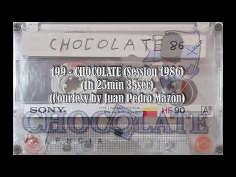 199-CHOCOLATE (Session 1986) (1h 25min 35sec) (Courtesy by Juan Pedro Mazón)