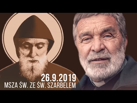 Msza święta ze św. Szarbelem - Zygmunt Kwiatkowski SJ [26.09.2019]