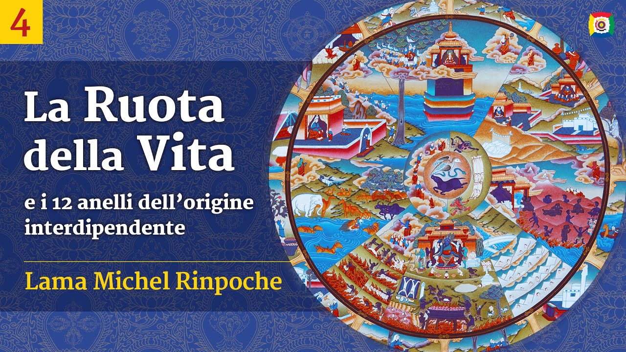 Corso di filosofia buddhista: La Ruota della Vita e i 12 anelli dell’origine interdipendente - parte 4