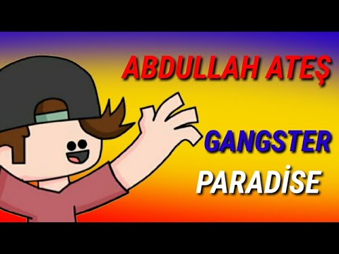 ABDULLAH ATEŞ GANGSTER PARADİSE @abdullah ateş