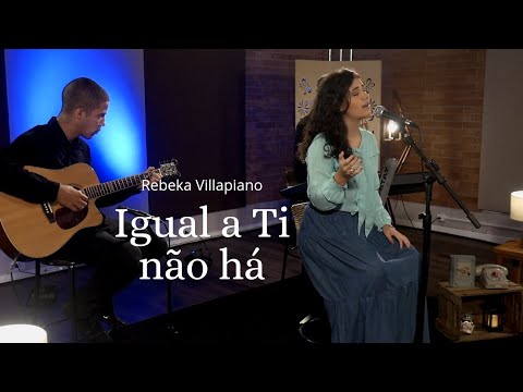 Igual A Ti Não Há - Rebeka Villapiano