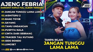 Download lagu JANGAN TUNGGU LAMA LAMA - AISHITERU 2 | AJENG FEBRIA FULL ALBUM DANGDUT KOPLO TERBARU 2026 mp3