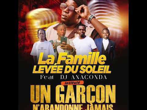 DJ ANACONDA 512 POUR LA FAMILLE LEVÉE DU SOLEIL- N’ABANDONNE JAMAIS