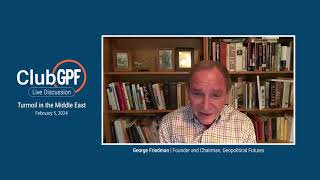 Turmoil in the Middle East | ClubGPF Preview with George Friedman and Hilal Khashan