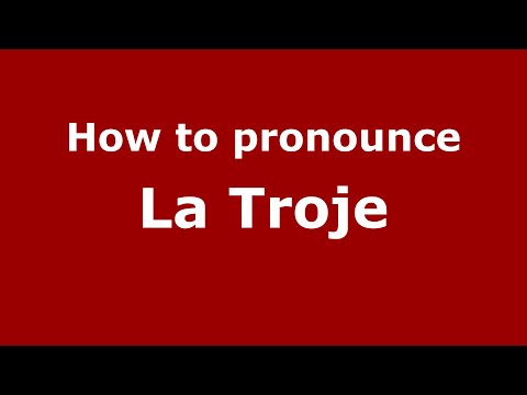 How to pronounce La Troje