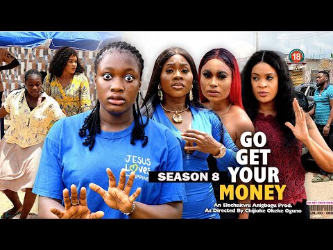 GO GET YOUR MONEY (SEASON 8) {NEW TRENDING MOVIE} - 2022 LATEST NIGERIAN NOLLYWOOD MOVIES