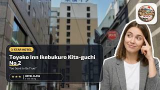 Toyoko Inn Tokyo Ikebukuro Kita-guchi No.2 - Too Good to Be True? | Toshima-ku, 