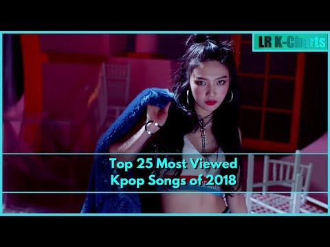 Top 25 Most Viewed Kpop Songs of 2018 (February Week 1)