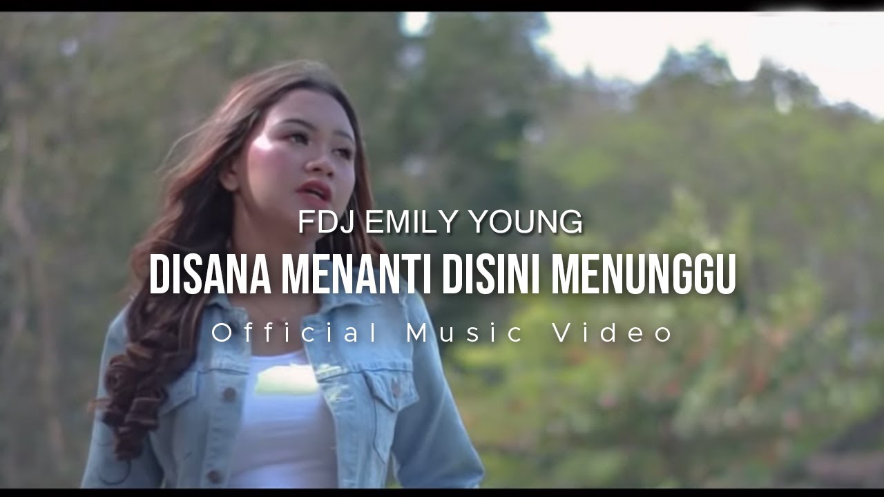 Lirik Lagu Disana Menanti Disini Menunggu FDJ Emily