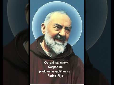 Ostani sa mnom Gospodine, prekrasna molitva sv. Padre Pija